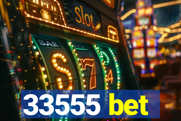 33555 bet